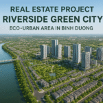 Dự án Bất động sản – Khu đô thị sinh thái ven sông tại Bình Dương